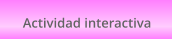Actividad interactiva
