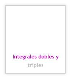 Integrales dobles y triples